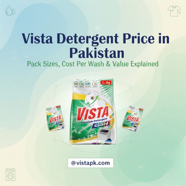 Vista Detergent Price in Pakistan - Pack Sizes, Cost Per Wash & Value Explained